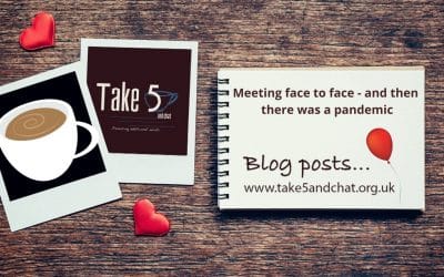 Take 5 and chat – meeting face to face, and then there was a pandemic